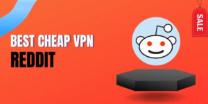cheap-vpn-for-reddit