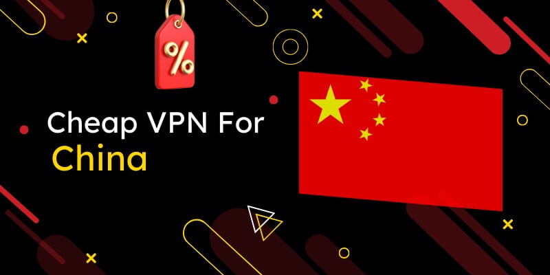 Best Cheap VPN for China – Tried & Tested (2023 List)