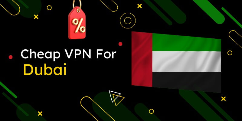 The Best Cheapest Dubai VPN Services (2023 List)