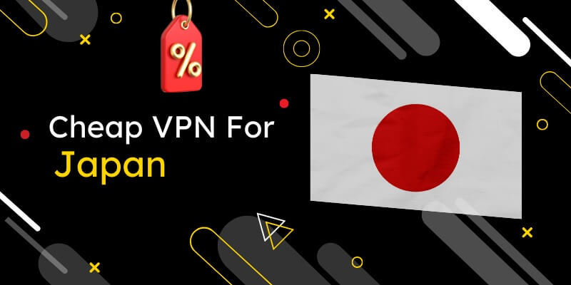 Best Cheapest Japan VPN Services (2023 List)