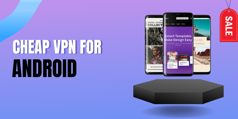 5 Best Cheapest VPNs for Android Devices (2023 Tested)
