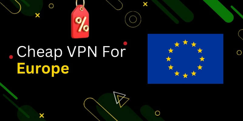 Best Cheapest Europe VPN Services (2023 List)