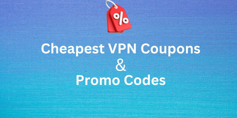 Top Cheapest VPN Coupons & Promo Codes in 2023