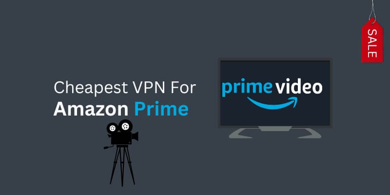 Cheapest VPN for Amazon Prime