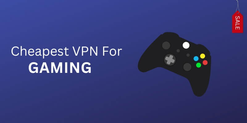 5 Best Cheapest VPNs for Gaming (Updated 2023)