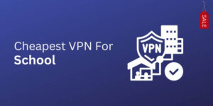 cheapest-vpn-for-school
